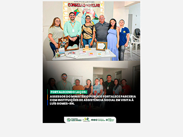 Ministério Público fortalece laços com a Assistência Social: Visita estratégica às instituições em Luís Gomes-RN.
