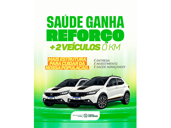 Mais dois veículos zero quilômetro chegam para reforçar a saúde de Luís Gomes!